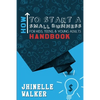 How To Start A Small Business For Kids, Teens, And Young Adults Handbook - Paperback