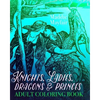 Knights, Ladies, Dragons and Princes Adult Coloring Book: Art Nouveau Illustrations - Paperback