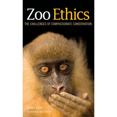 Zoo Ethics: The Challenges of Compassionate Conservation - Hardcover