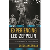 Experiencing Led Zeppelin: A Listener's Companion - Hardcover