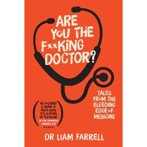Are You the F**king Doctor?: Tales from the bleeding edge of medicine - Paperback