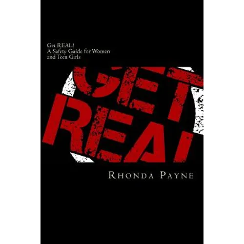 Get REAL: A Safety Guide for Women and Teen Girls - Paperback