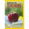 Self-Care for Teachers: Regain Your Balance Reclaim Your Time Renew Your Practice - Paperback