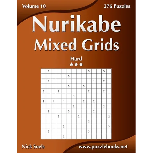 Nurikabe Mixed Grids - Hard - Volume 10 - 276 Logic Puzzles - Paperback