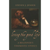 Living the Good Life A Beginner's Thomistic Ethics - Paperback