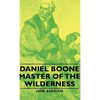 Daniel Boone - Master of the Wilderness - Hardcover