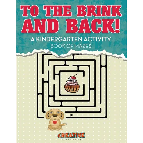 To the Brink and Back! A Kindergarten Activity Book of Mazes - Paperback