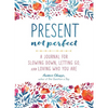 Present, Not Perfect: A Journal for Slowing Down, Letting Go, and Loving Who You Are - Paperback