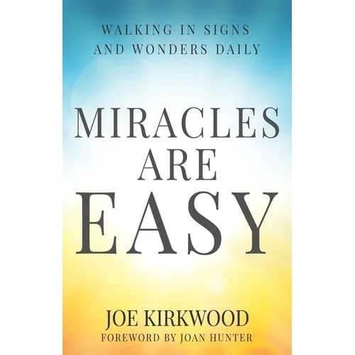 Miracles Are Easy: Walking in Signs and Wonders Daily - Paperback