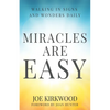 Miracles Are Easy: Walking in Signs and Wonders Daily - Paperback
