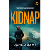KIDNAP a fast-paced, addictive, unputdownable crime mystery with a massive twist - Paperback