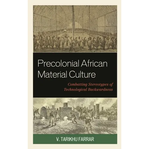 Precolonial African Material Culture: Combatting Stereotypes of Technological Backwardness - Paperback