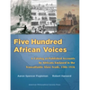 Five Hundred African Voices: A Catalog of Published Accounts by Africans Enslaved in the Transatlantic Slave Trade, 1586-1936 - Paperback
