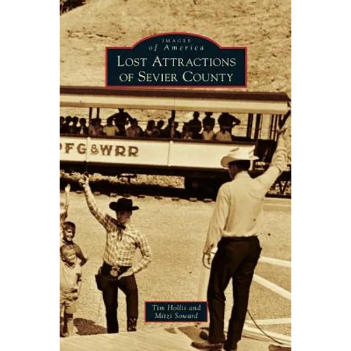 Lost Attractions of Sevier County - Hardcover