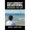 Police-Community Relations: Bridging the Gap - Paperback