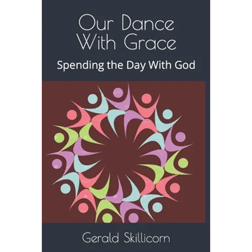 Our Dance With Grace: Spending the Day With God - Paperback