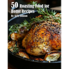 50 Roasting Food for Home Recipes - Paperback