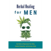 Herbal Healing for Men: Use Herbs to Rejuvenate Your Body, Combat Exhaustion, and Increase Libido - Paperback