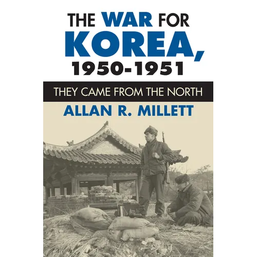 The War for Korea, 1950-1951: They Came from the North - Hardcover