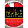 The Complete Guide to Crisis & Trauma Counseling: What to Do and Say When It Matters Most! - Hardcover