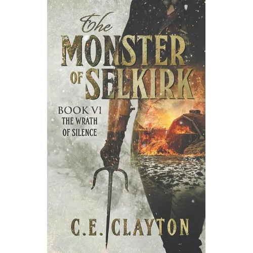 The Monster Of Selkirk Book 6: The Wrath Of Silence - Paperback
