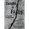 Swindled by Faith: A Time For Reconciliation - Paperback