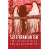Subterranean Fire: The Selected Poetry Of Natalka Bilotserkivets - Paperback
