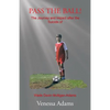 Pass the Ball!: The Journey and Impact after the Suicide of Wade Devin Mulligan-Adams - Paperback