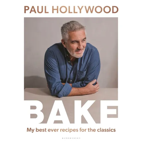 Bake: My Best Ever Recipes for the Classics - Hardcover