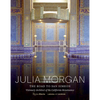 Julia Morgan: The Road to San Simeon, Visionary Architect of the California Renaissance - Hardcover