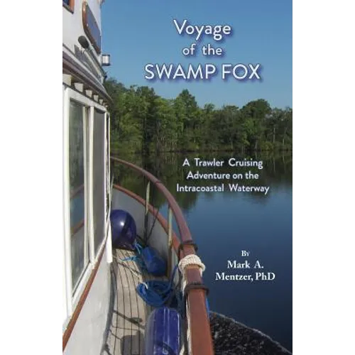 Voyage of the Swamp Fox: A Trawler Cruising Adventure on the Intracoastal Waterway - Paperback
