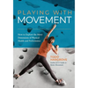 Playing With Movement: How to Explore the Many Dimensions of Physical Health and Performance - Paperback