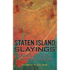 Staten Island Slayings: Murderers & Mysteries of the Forgotten Borough - Hardcover