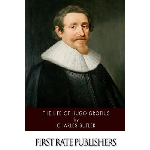 The Life of Hugo Grotius - Paperback