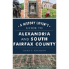 History Lover's Guide to Alexandria and South Fairfax County - Hardcover