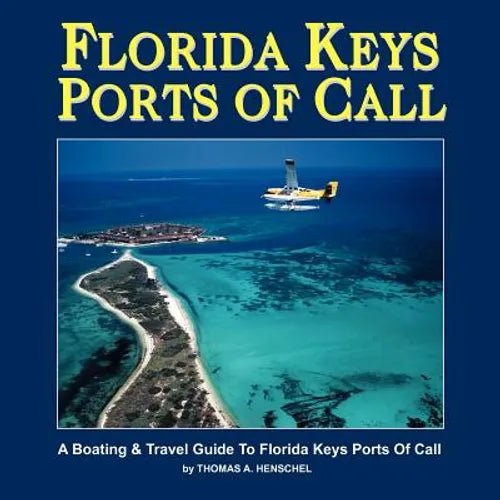 Florida Keys Ports Of Call: A Boating And Travel Guide To The Florida Keys - Paperback