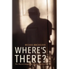 Where's There?: The Shared Insights of a Stroke Survivor - Paperback