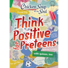 Chicken Soup for the Soul: Think Positive for Preteens - Paperback
