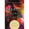 Creative Church Handbook: Releasing the Power of the Arts in Your Congregation - Paperback