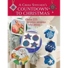 A Cross Stitcher's Countdown to Christmas: Over 225 Festive Designs and Ideas - Paperback