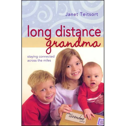 Long Distance Grandma: Staying Connected Across the Miles - Paperback