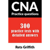 CNA Practice Questions: 300 Practice Tests with Detailed Answers: CNA State Boards Practice Exam Practice Tests - Paperback