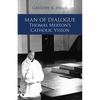 Man of Dialogue: Thomas Merton's Catholic Vision - Paperback