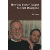 How My Father Taught Me Self-Discipline - Paperback