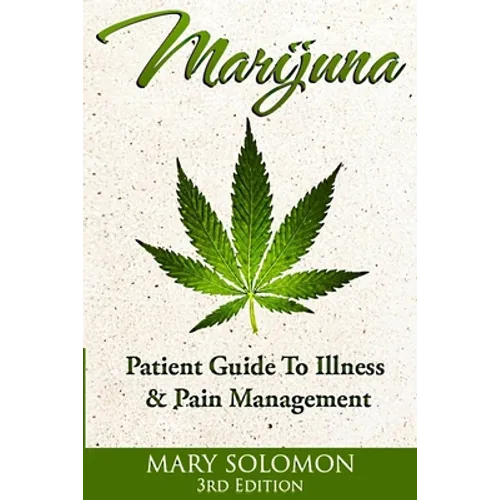 Marijuana: Guide To Illness And Pain Management - Paperback