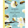 50 Ways to Help Save the Bees - Paperback