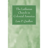 The Lutheran Church in Colonial America - Paperback