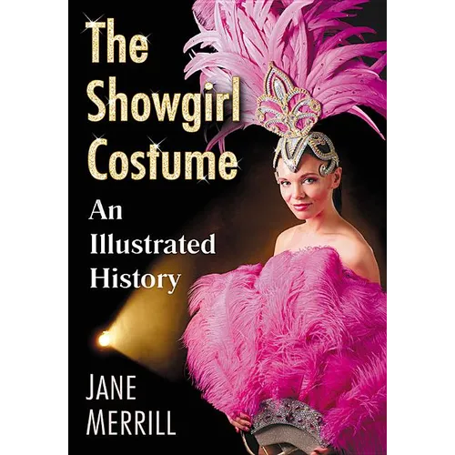 The Showgirl Costume: An Illustrated History - Paperback
