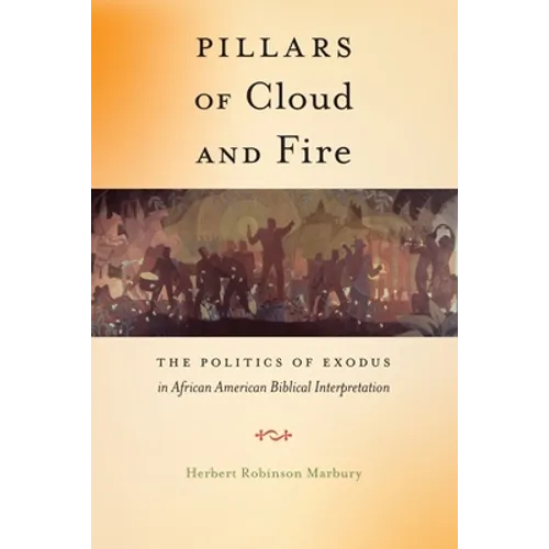 Pillars of Cloud and Fire: The Politics of Exodus in African American Biblical Interpretation - Paperback