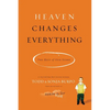 The Heaven Changes Everything: The Rest of Our Story - Paperback